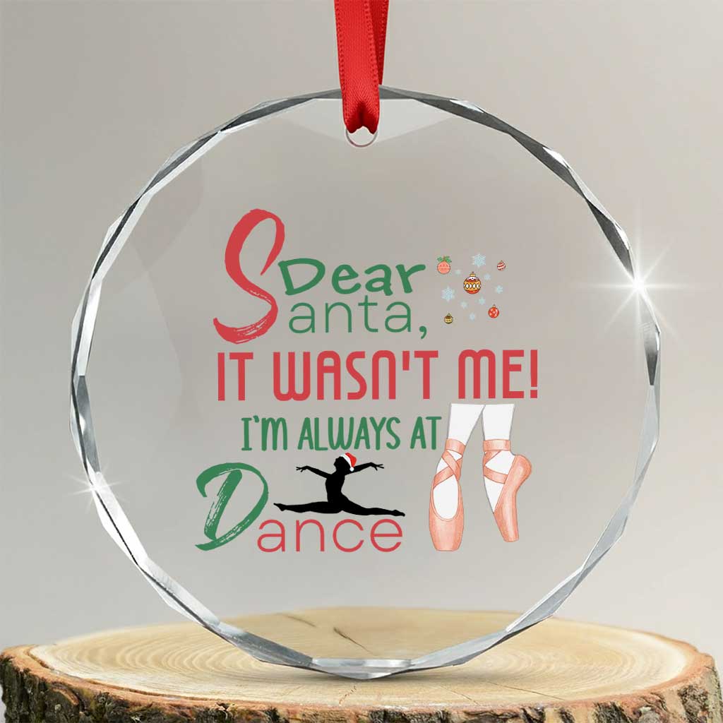 Funny Christmas Ballet Dancer Gift Crystal Glass Ornament Dear Santa It Was Not Me TS12 Transparent Glass 3'' Circle Print Your Wear