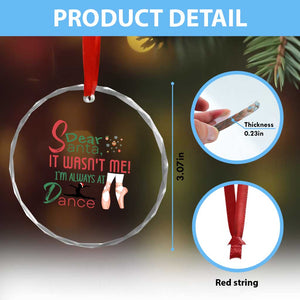 Funny Christmas Ballet Dancer Gift Crystal Glass Ornament Dear Santa It Was Not Me TS12 Print Your Wear
