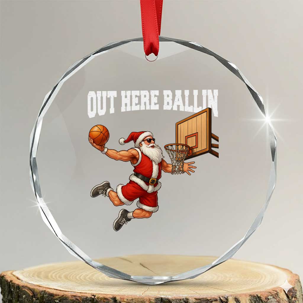 Funny Christmas Basketball Crystal Glass Ornament Out Here Ballin Xmas Santa Sport TS11 Transparent Glass 3'' Circle Print Your Wear