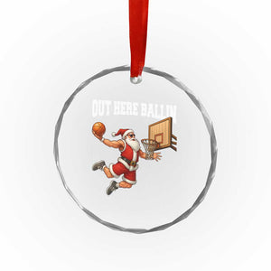 Funny Christmas Basketball Crystal Glass Ornament Out Here Ballin Xmas Santa Sport TS11 Print Your Wear