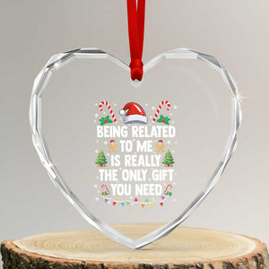 Funny Christmas Being Related To Me is Really The Only Gift You Need Heart Crystal Glass Ornament TS11 Transparent Glass 3'' Heart Print Your Wear