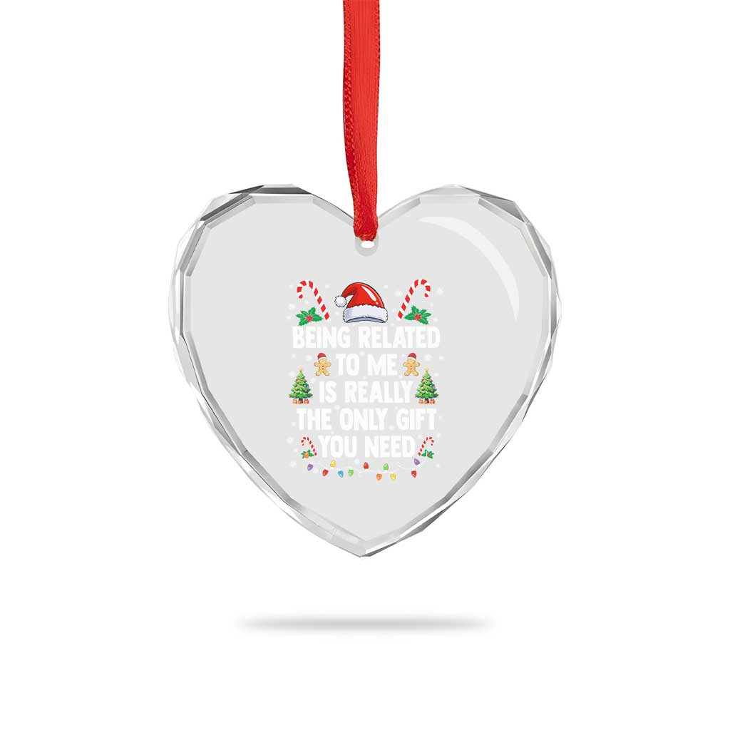 Funny Christmas Being Related To Me is Really The Only Gift You Need Heart Crystal Glass Ornament TS11 Print Your Wear