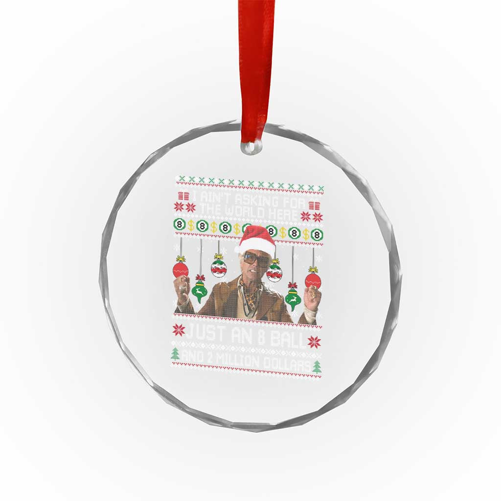 Funny Christmas Billy Meme Crystal Glass Ornament I Aint Asking For The World Here Just An 8 Ball And 2 Million Dollars TS11 Print Your Wear