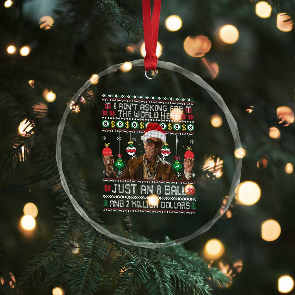 Funny Christmas Billy Meme Crystal Glass Ornament I Aint Asking For The World Here Just An 8 Ball And 2 Million Dollars TS11 Print Your Wear