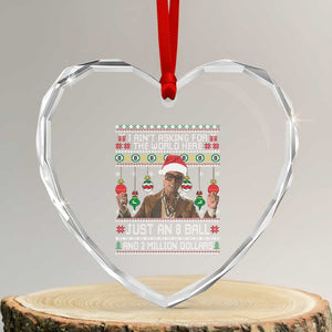Funny Christmas Billy Meme Heart Crystal Glass Ornament I Aint Asking For The World Here Just An 8 Ball And 2 Million Dollars TS11 Transparent Glass 3'' Heart Print Your Wear