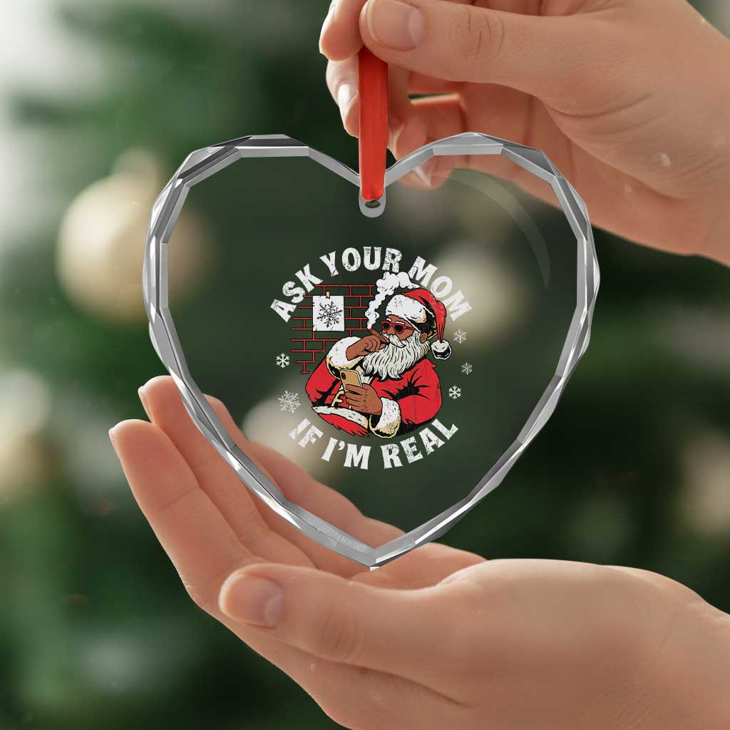 Funny Christmas Black Santa Ask Your Mom If I Am Real Heart Crystal Glass Ornament Dirty Xmas Santa Mom TS11 Print Your Wear