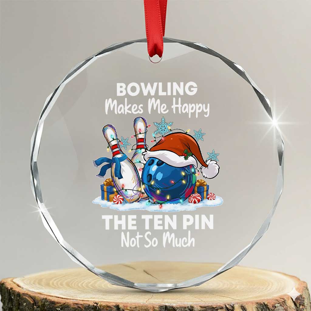 Funny Christmas Bowling Crystal Glass Ornament Bowling Makes Me Happy The Ten Pin Not So Much TS11 Transparent Glass 3'' Circle Print Your Wear
