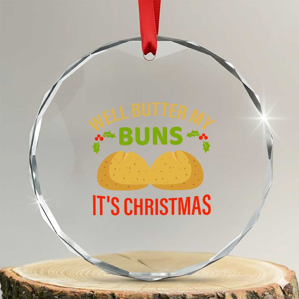 Funny Christmas Bun Bread Crystal Glass Ornament Well Butter My Buns It's Xmas TS11 Transparent Glass 3'' Circle Print Your Wear