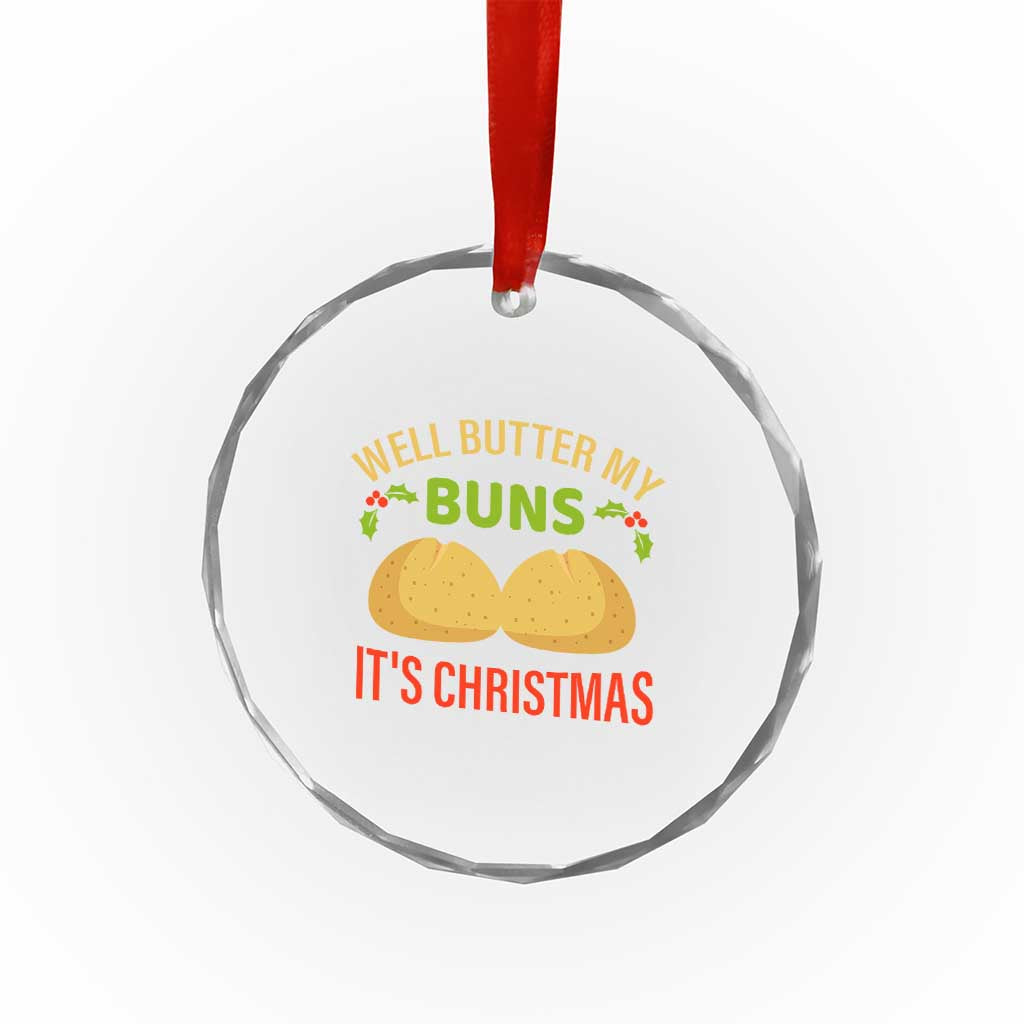 Funny Christmas Bun Bread Crystal Glass Ornament Well Butter My Buns It's Xmas TS11 Print Your Wear
