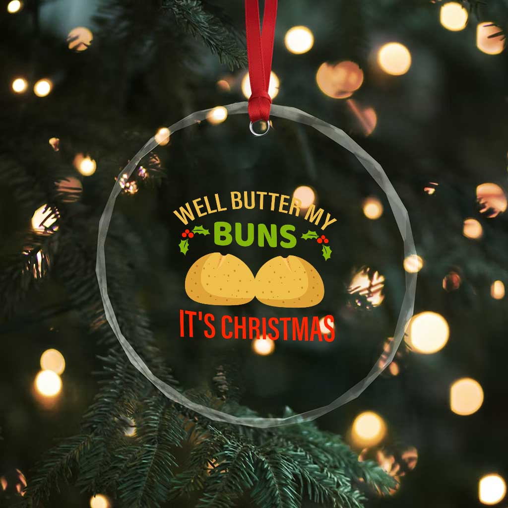 Funny Christmas Bun Bread Crystal Glass Ornament Well Butter My Buns It's Xmas TS11 Print Your Wear