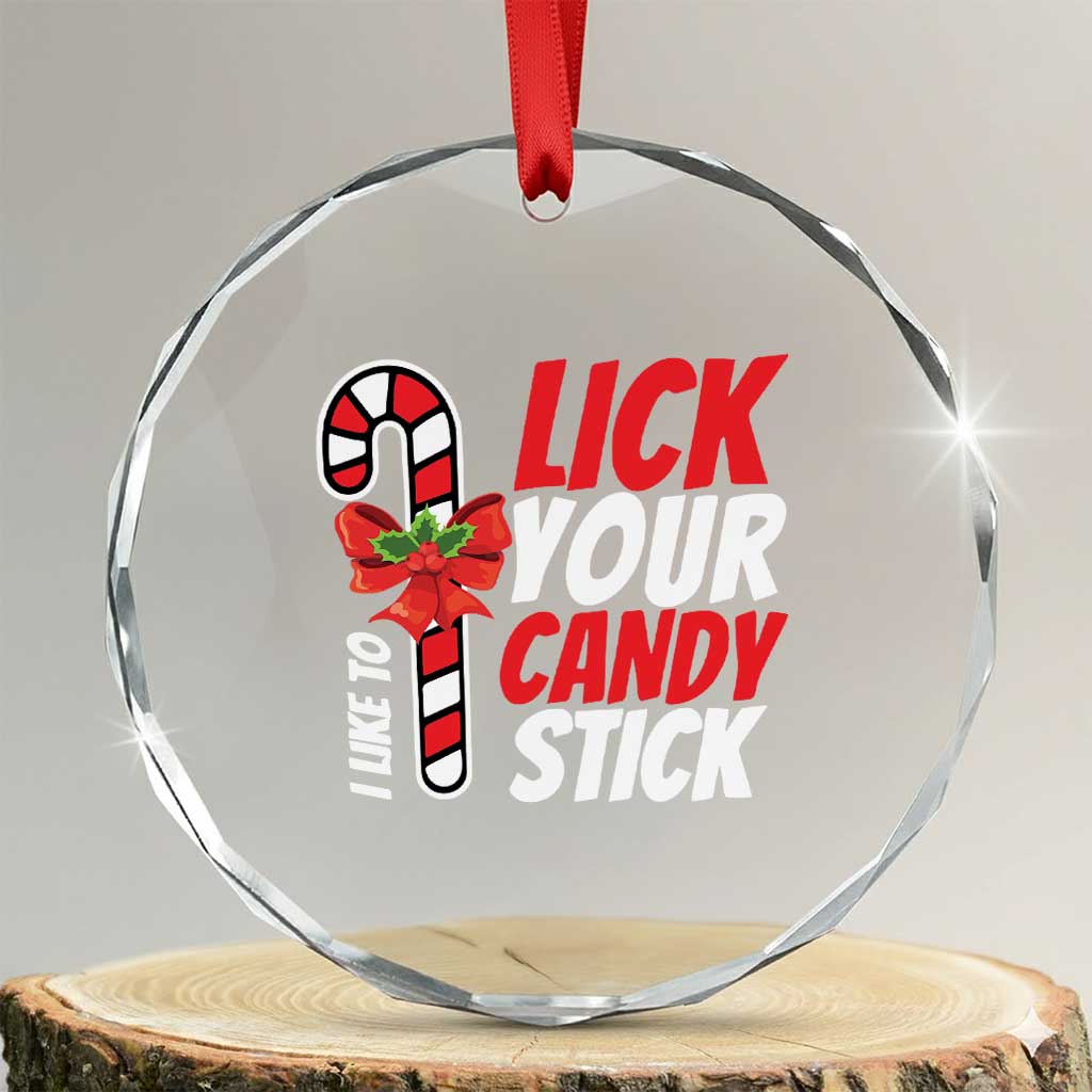Funny Christmas Crystal Glass Ornament I Like To Lick Your Candy Stick TS11 Transparent Glass 3'' Circle Print Your Wear