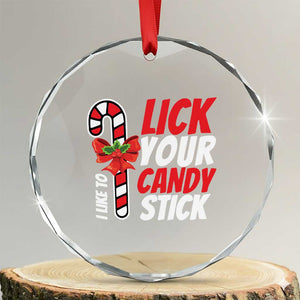 Funny Christmas Crystal Glass Ornament I Like To Lick Your Candy Stick TS11 Transparent Glass 3'' Circle Print Your Wear