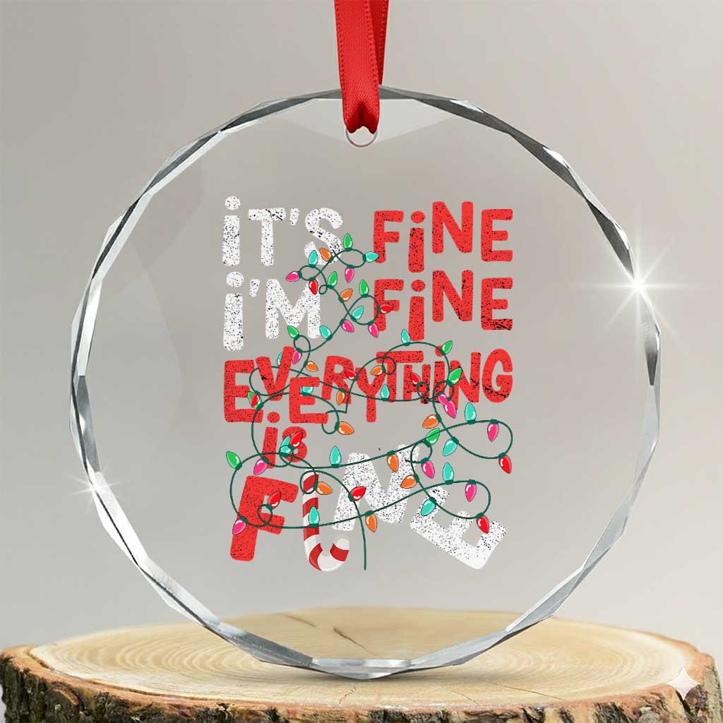 Funny Christmas Crystal Glass Ornament It's Fine I'm Fine Everthing Is Fine Xmas Lights TS02 Transparent Glass 3'' Circle Print Your Wear