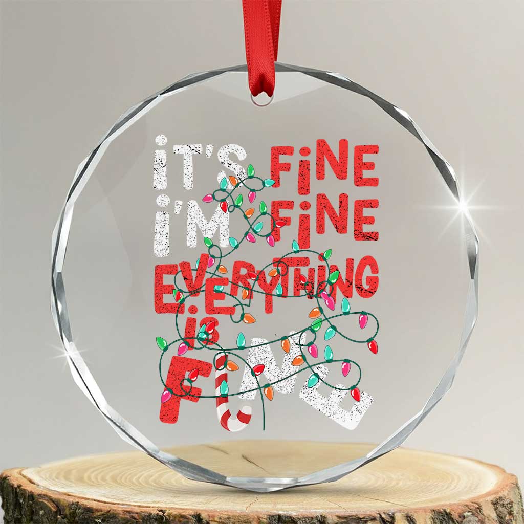 Funny Christmas Crystal Glass Ornament It's Fine I'm Fine Everthing Is Fine Xmas Lights TS02 Transparent Glass 3'' Circle Print Your Wear