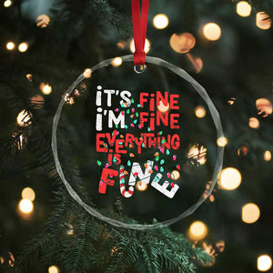 Funny Christmas Crystal Glass Ornament It's Fine I'm Fine Everthing Is Fine Xmas Lights TS02 Print Your Wear