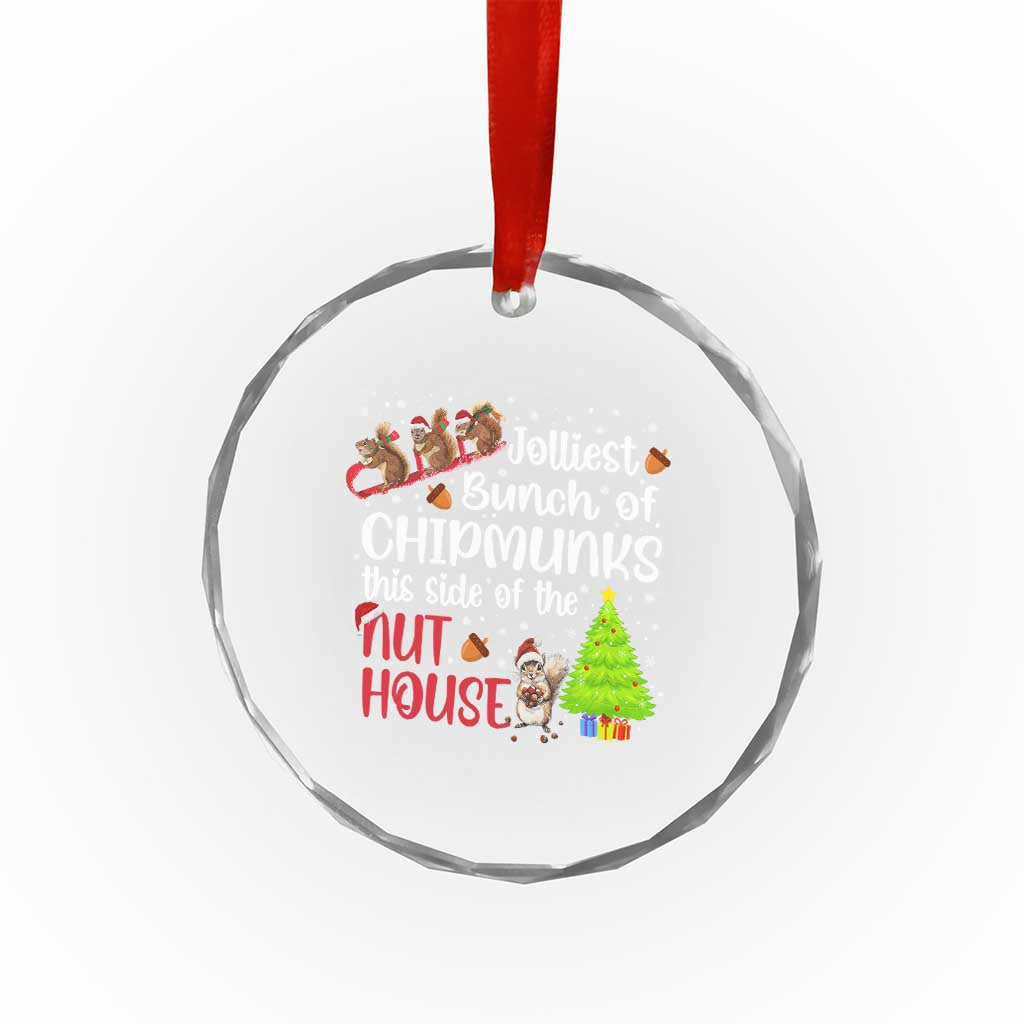 Funny Christmas Crystal Glass Ornament Jolliest Bunch Of Chipmunks This Side Of The Nut House TS10 Print Your Wear