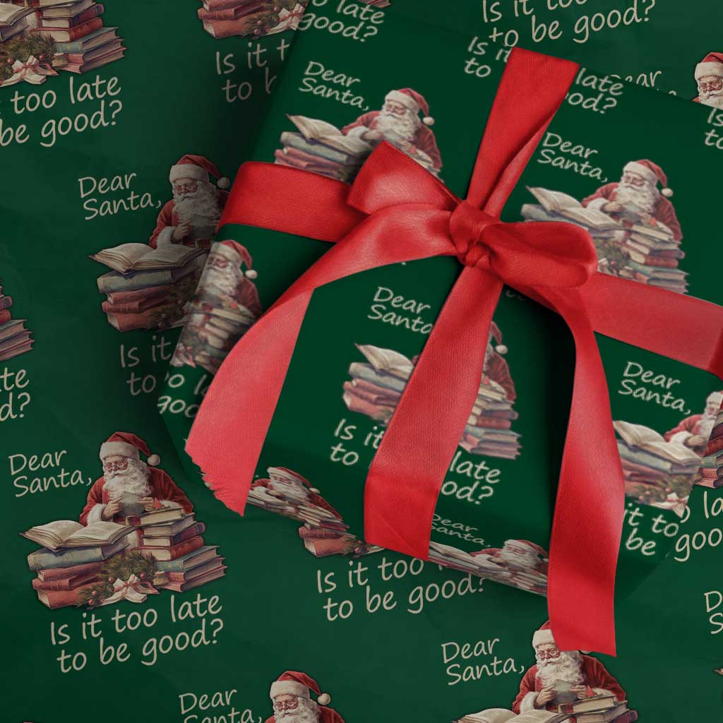 Funny Christmas Wrapping Paper Roll Dear Santa Is It Too Late To Be Good TS02 Green Print Your Wear