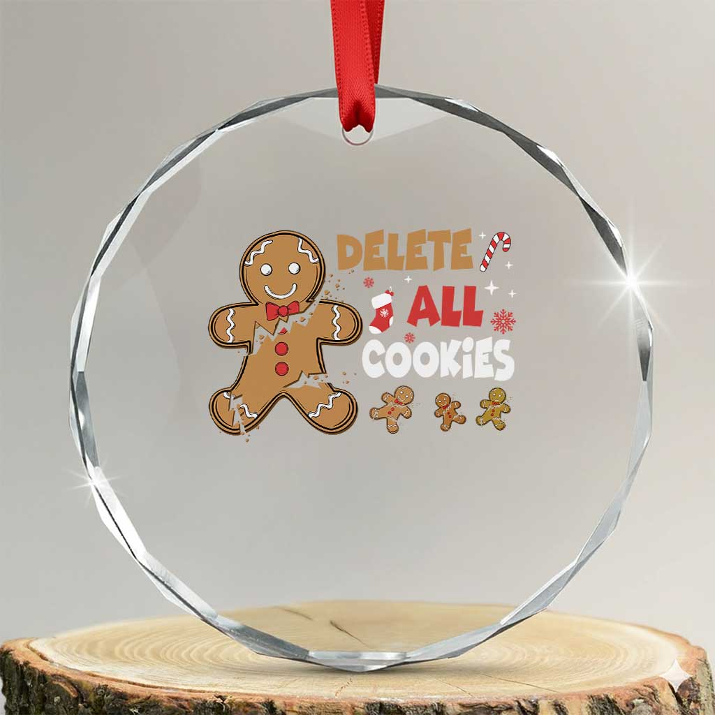 Funny Christmas Delete All Cookies Crystal Glass Ornament Xmas Gingerbread TS11 Transparent Glass 3'' Circle Print Your Wear