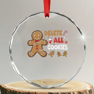 Funny Christmas Delete All Cookies Crystal Glass Ornament Xmas Gingerbread TS11 Transparent Glass 3'' Circle Print Your Wear