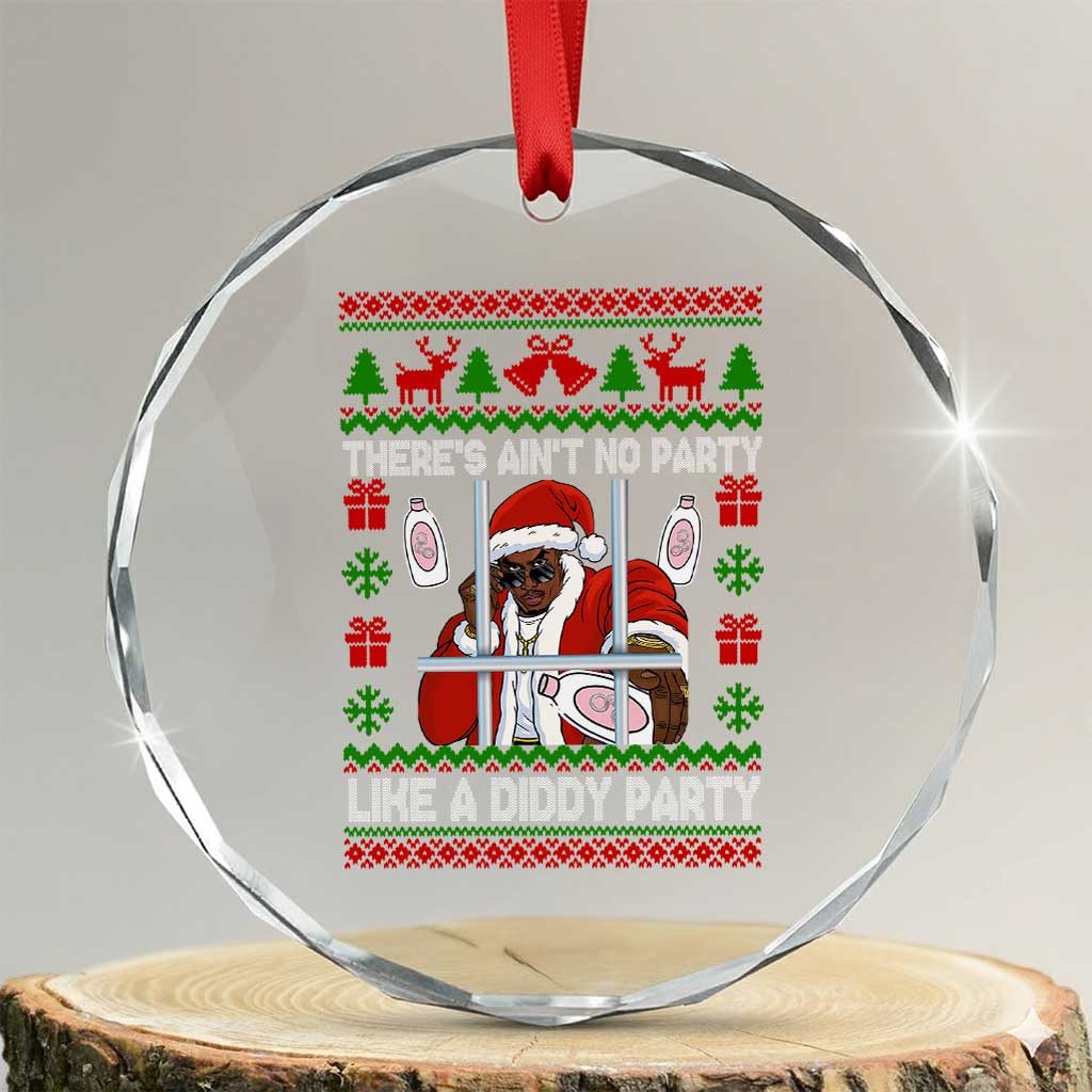 Funny Christmas Diddy Crystal Glass Ornament Aint No Party Like A Diddy Party Baby Oil Dirty Ugly Xmas TS10 Transparent Glass 3'' Circle Print Your Wear