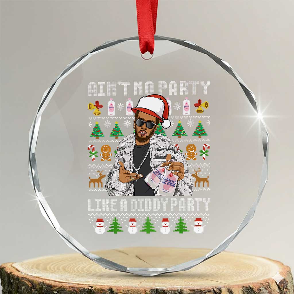 Funny Christmas Diddy Crystal Glass Ornament Aint No Party Like A Diddy Party Baby Oil Ugly Xmas TS10 Transparent Glass 3'' Circle Print Your Wear
