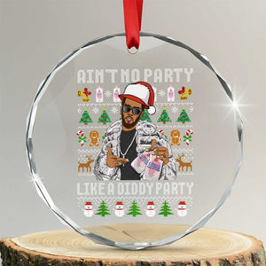 Funny Christmas Diddy Crystal Glass Ornament Aint No Party Like A Diddy Party Baby Oil Ugly Xmas TS10 Transparent Glass 3'' Circle Print Your Wear
