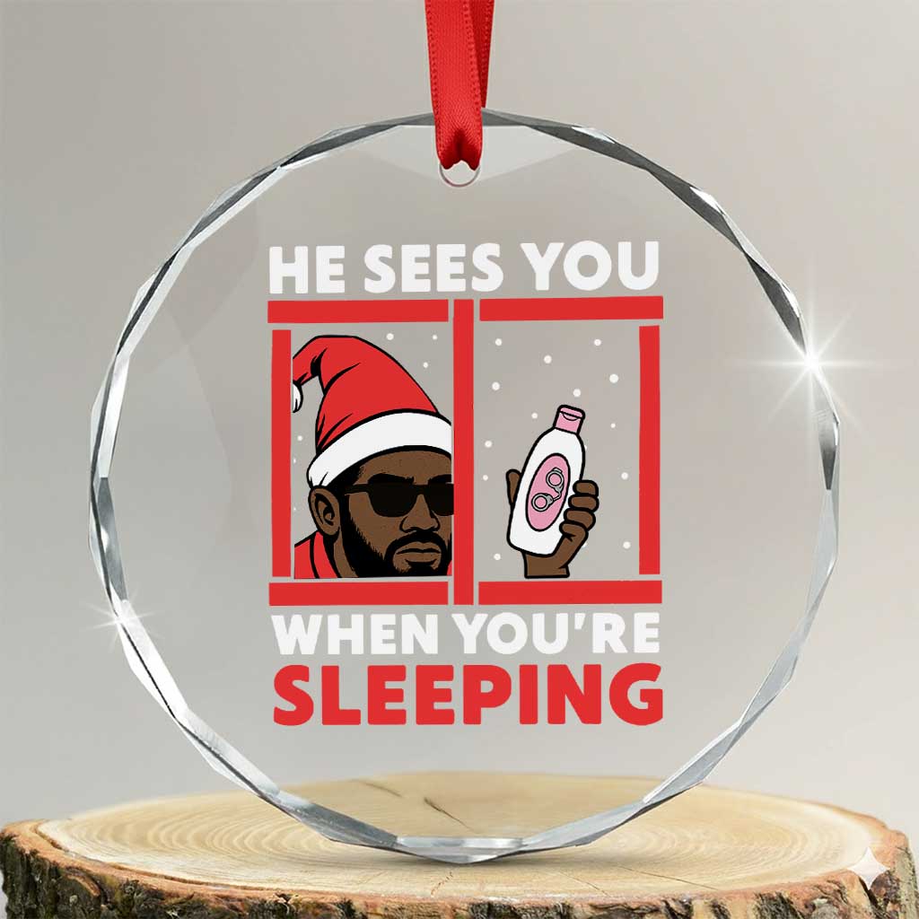 Funny Christmas Diddy Crystal Glass Ornament He Sees You When You Are Sleeping Baby Oil TS11 Transparent Glass 3'' Circle Print Your Wear