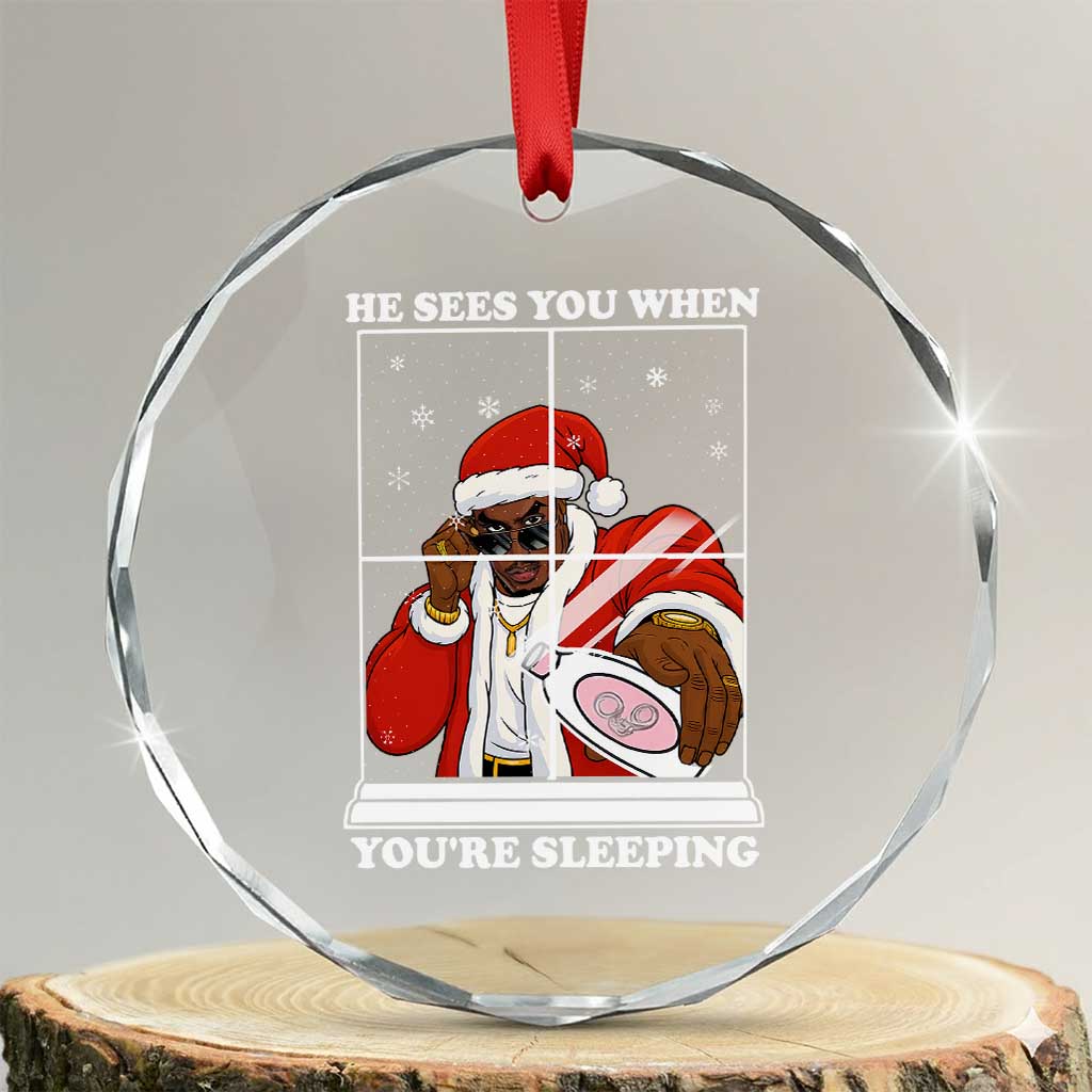Funny Christmas Diddy Crystal Glass Ornament He Sees You When Youre Sleeping Dirty Ugly Xmas TS10 Transparent Glass 3'' Circle Print Your Wear