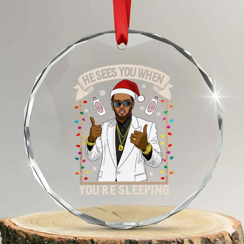 Funny Christmas Diddy Crystal Glass Ornament He Sees You When Youre Sleeping Dirty Xmas Lights TS10 Transparent Glass 3'' Circle Print Your Wear