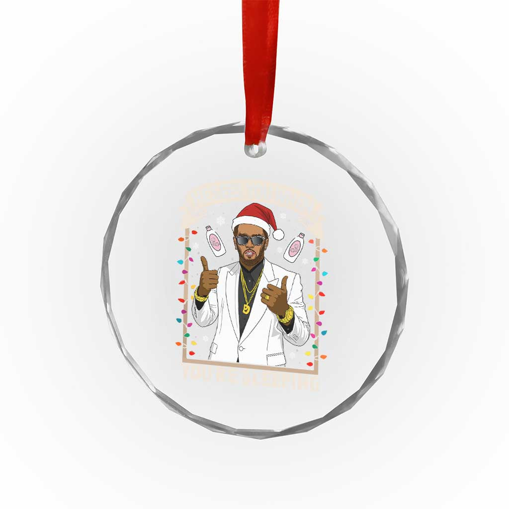 Funny Christmas Diddy Crystal Glass Ornament He Sees You When Youre Sleeping Dirty Xmas Lights TS10 Print Your Wear