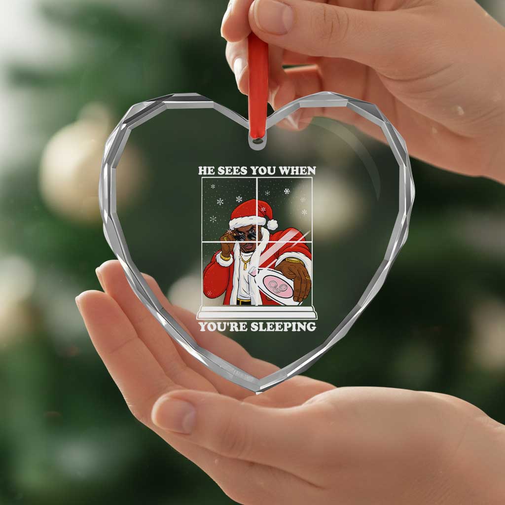 Funny Christmas Diddy Heart Crystal Glass Ornament He Sees You When Youre Sleeping Dirty Ugly Xmas TS10 Print Your Wear