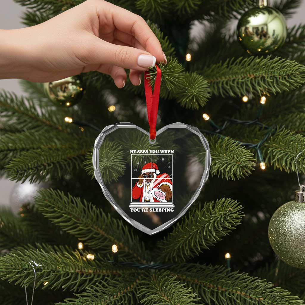 Funny Christmas Diddy Heart Crystal Glass Ornament He Sees You When Youre Sleeping Dirty Ugly Xmas TS10 Print Your Wear