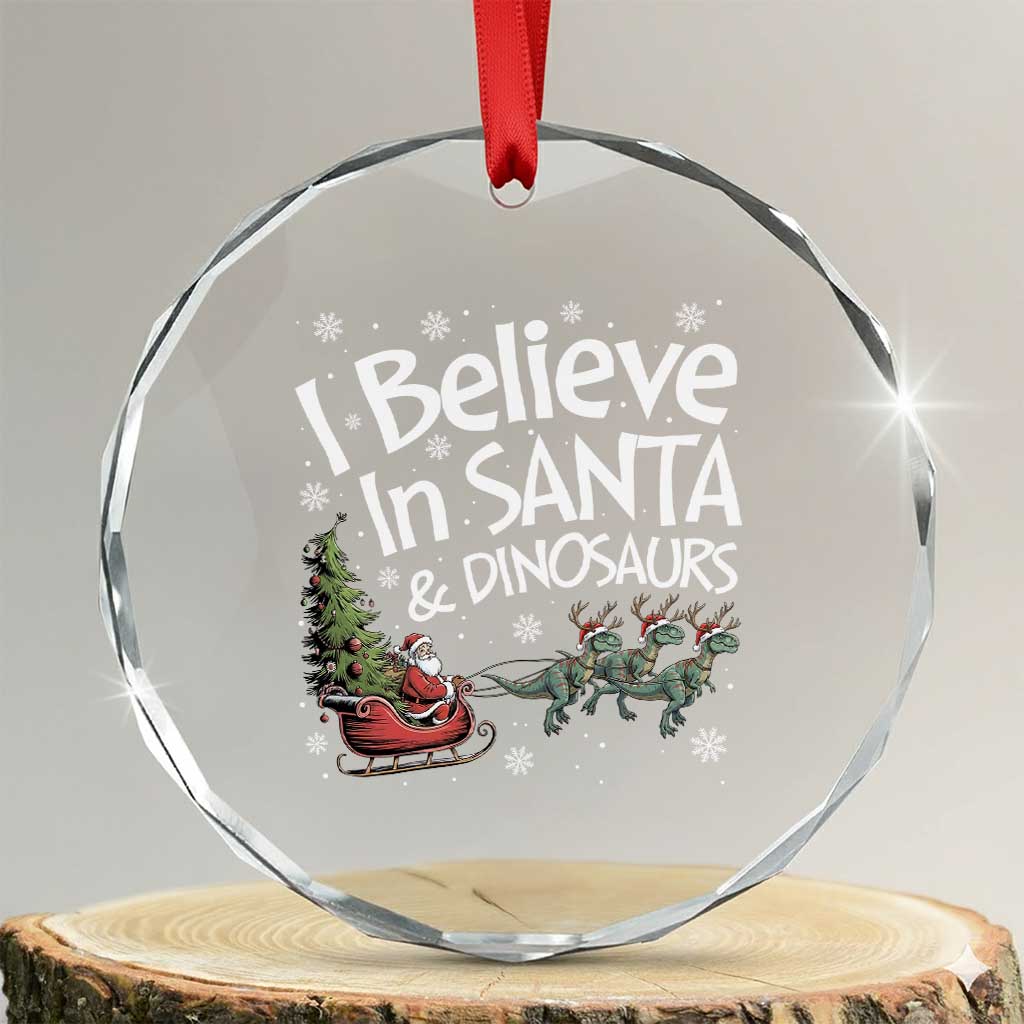 Funny Christmas Dino Crystal Glass Ornament I Believe In Santa And Dinosaur TS11 Transparent Glass 3'' Circle Print Your Wear