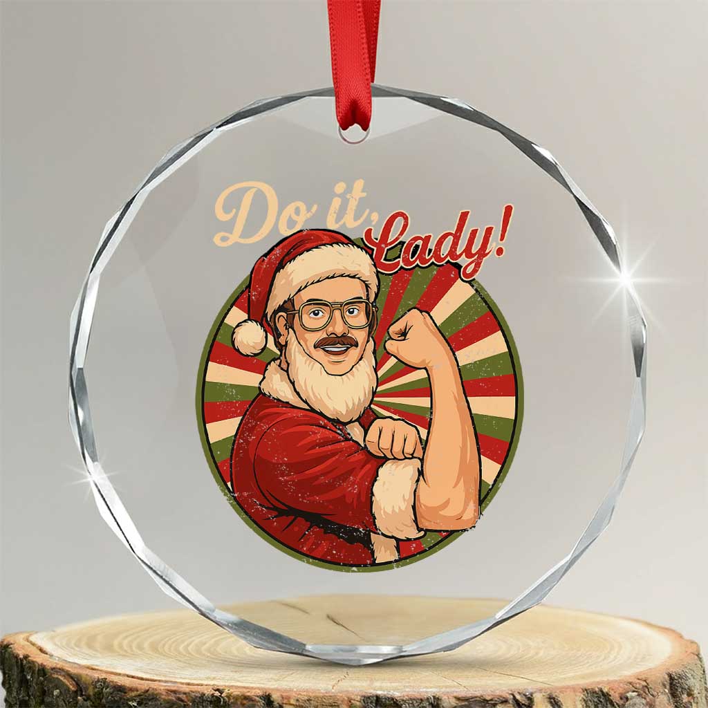 Funny Christmas Do It Lady Crystal Glass Ornament Mustache Guy Meme Santa Cosplay TS11 Transparent Glass 3'' Circle Print Your Wear
