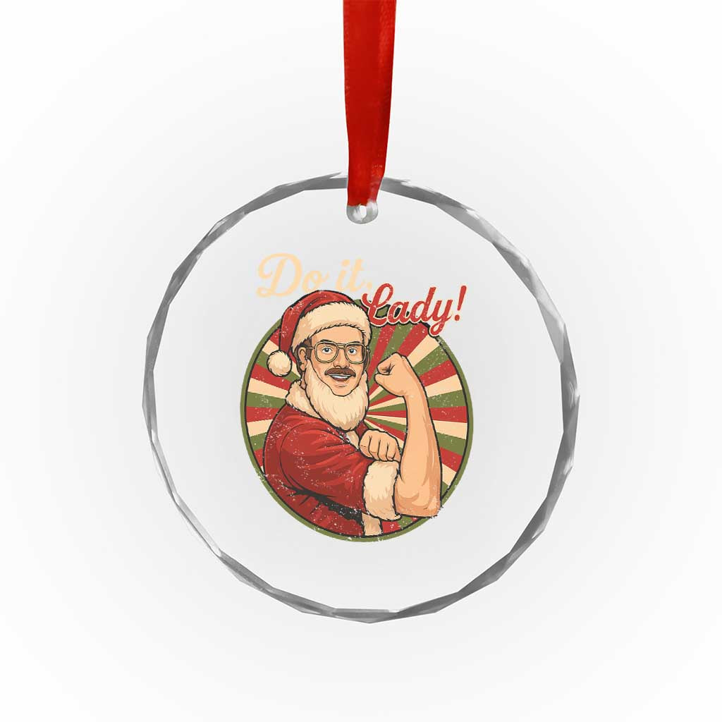 Funny Christmas Do It Lady Crystal Glass Ornament Mustache Guy Meme Santa Cosplay TS11 Print Your Wear