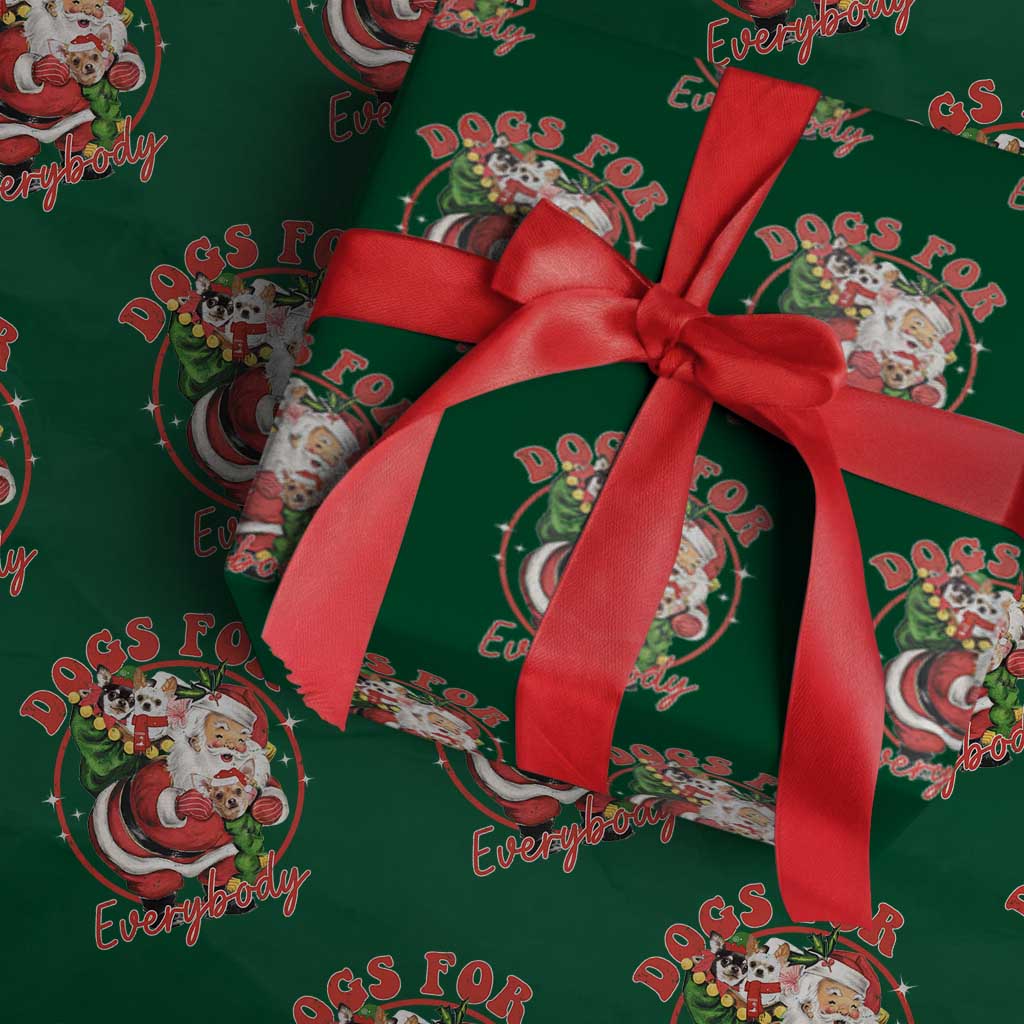 Funny Christmas Dog Owner Wrapping Paper Roll Dogs For Everybody Santa Sack Chihuahua TS11 Green Print Your Wear