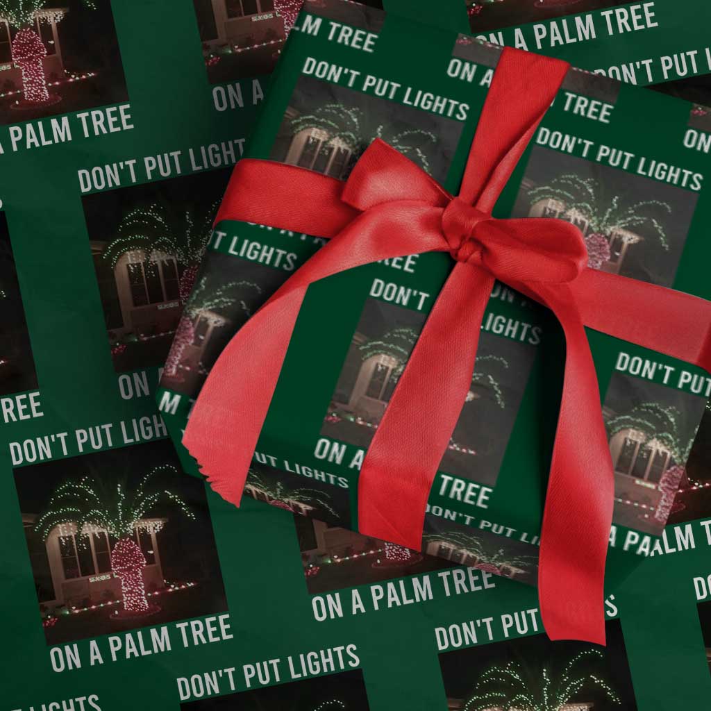Funny Christmas Dont Put Lights On A Palm Tree Wrapping Paper Roll Xmas Lights Palm Tree Meme TS11 Green Print Your Wear