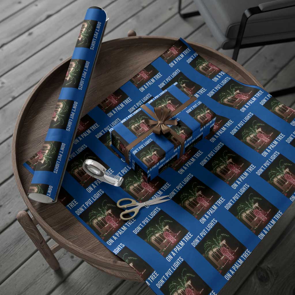 Funny Christmas Dont Put Lights On A Palm Tree Wrapping Paper Roll Xmas Lights Palm Tree Meme TS11 Blue Print Your Wear