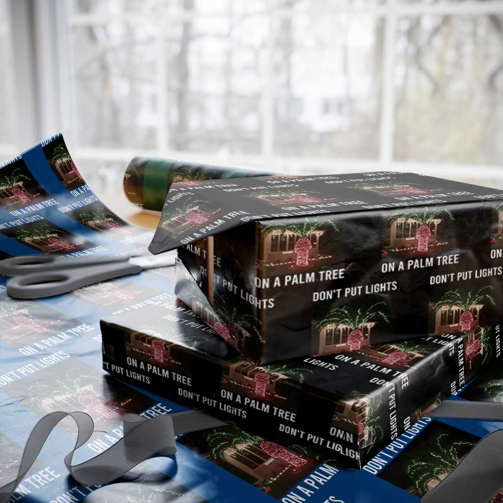 Funny Christmas Dont Put Lights On A Palm Tree Wrapping Paper Roll Xmas Lights Palm Tree Meme TS11 Black Print Your Wear