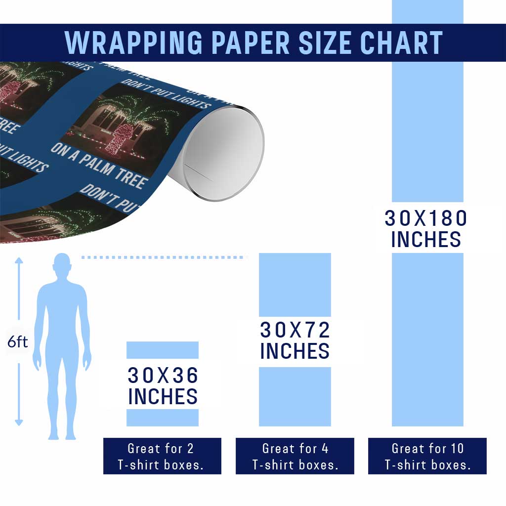 Funny Christmas Dont Put Lights On A Palm Tree Wrapping Paper Roll Xmas Lights Palm Tree Meme TS11 Print Your Wear