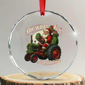 Funny Christmas Farmer Crystal Glass Ornament Oh What Fun It Is To Ride Santa Farm Tractor TS11 Transparent Glass 3'' Circle Print Your Wear