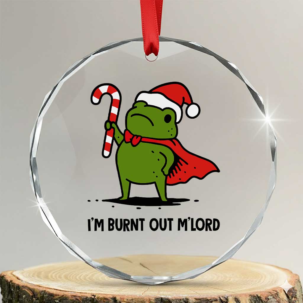 Funny Christmas Frog Knight Crystal Glass Ornament I Am Burnt Out M Lord Medieval Meme Candy Cane TS11 Transparent Glass 3'' Circle Print Your Wear