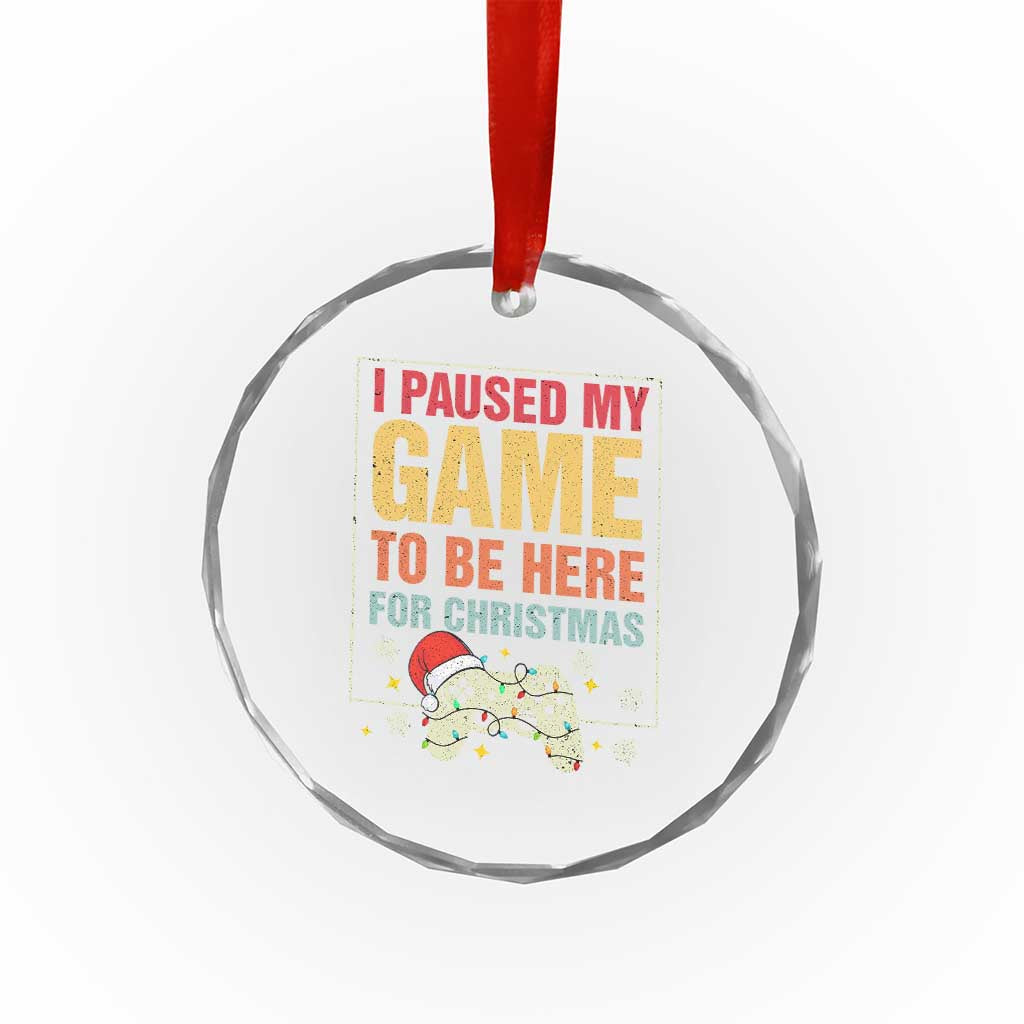 Funny Christmas Gaming Crystal Glass Ornament I Paused My Game To Be Here For Christmas TS11 Print Your Wear