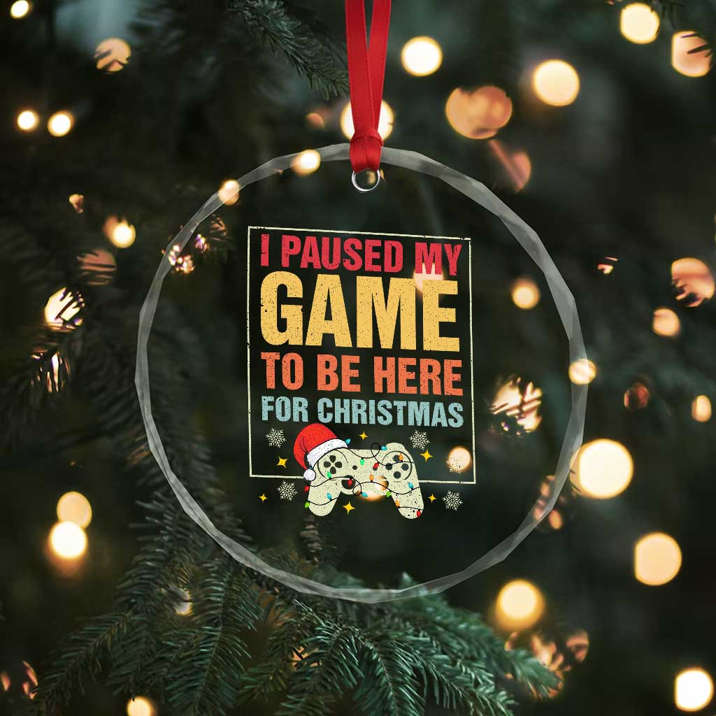 Funny Christmas Gaming Crystal Glass Ornament I Paused My Game To Be Here For Christmas TS11 Print Your Wear