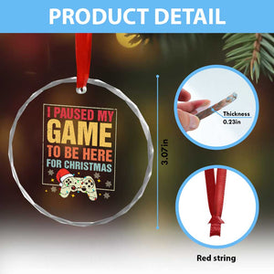 Funny Christmas Gaming Crystal Glass Ornament I Paused My Game To Be Here For Christmas TS11 Print Your Wear