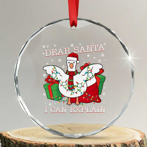 Funny Christmas Goose Crystal Glass Ornament Dear Santa I Can Explain Cute Xmas Meme TS10 Transparent Glass 3'' Circle Print Your Wear