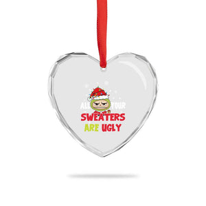Funny Christmas Heart Crystal Glass Ornament All Your Sweaters Are Ugly Kawaii Grinchy Bubu TS10 Print Your Wear