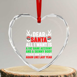 Funny Christmas Heart Crystal Glass Ornament Dear Santa All I Want Is A Fat Bank Account Skinny Body TS10 Transparent Glass 3'' Heart Print Your Wear