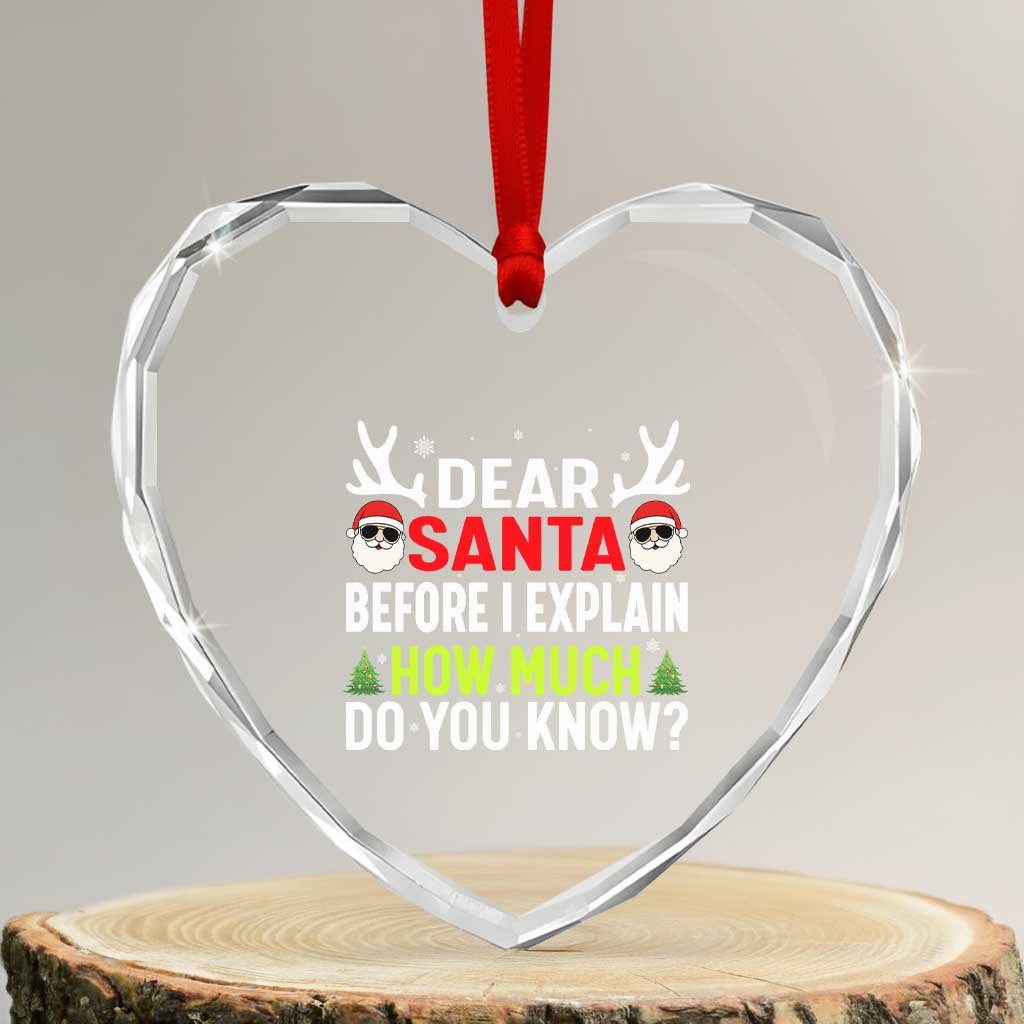 Funny Christmas Heart Crystal Glass Ornament Dear Santa I Can Explain How Much Do You Know TS10 Transparent Glass 3'' Heart Print Your Wear