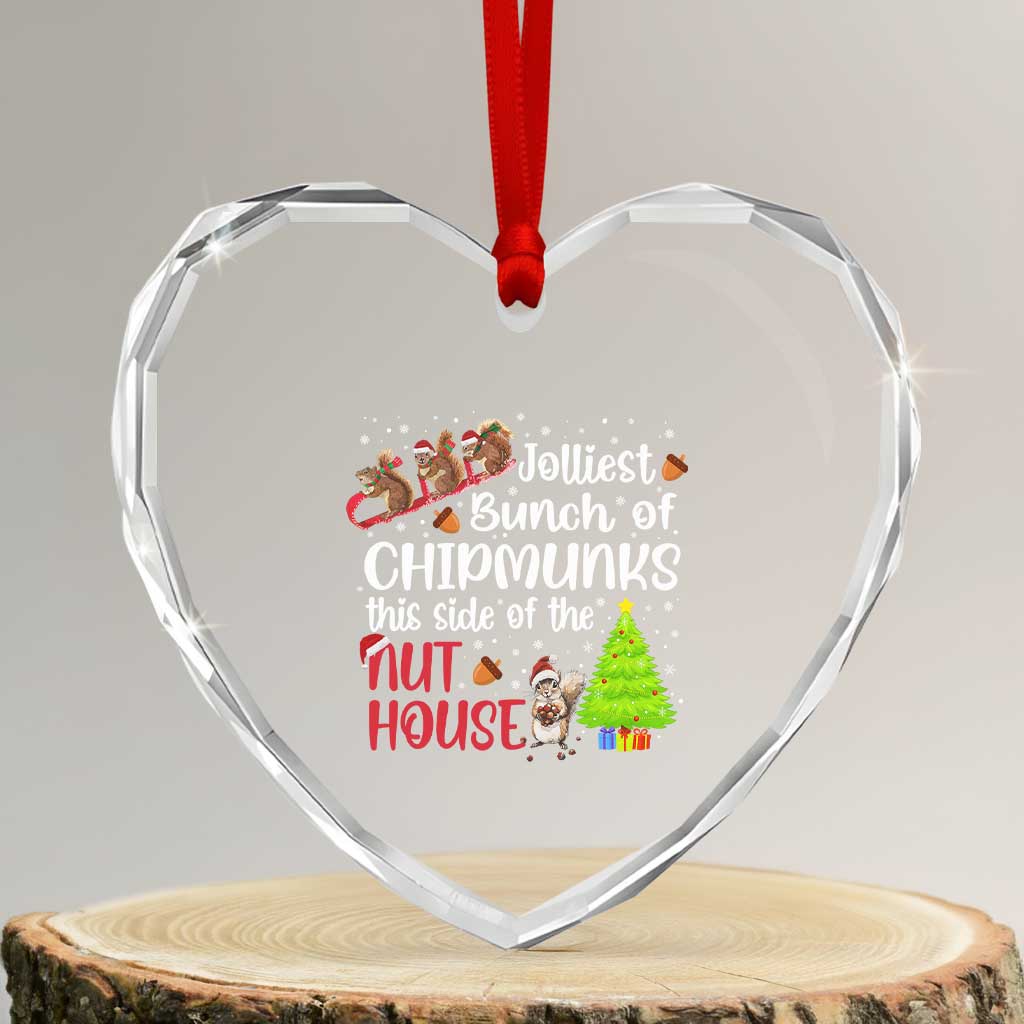 Funny Christmas Heart Crystal Glass Ornament Jolliest Bunch Of Chipmunks This Side Of The Nut House TS10 Transparent Glass 3'' Heart Print Your Wear